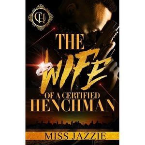 The Wife Of A Certified Henchman: An Urban Romance -- Jazzie